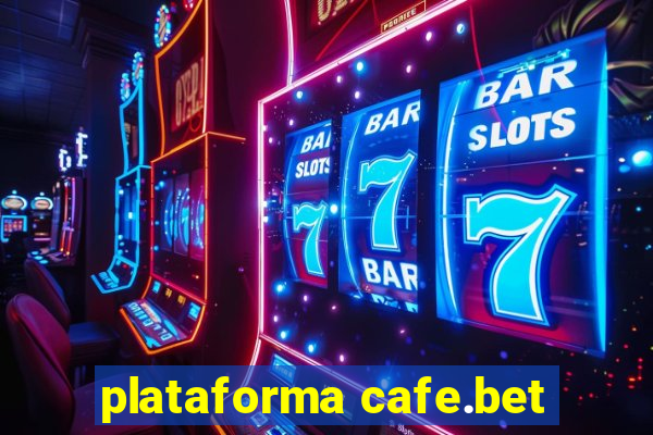 plataforma cafe.bet